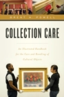 Image for Collection care  : an illustrated handbook for the care and handling of cultural objects
