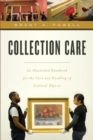 Image for Collection care  : an illustrated handbook for the care and handling of cultural objects