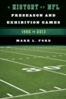 Image for A history of NFL preseason and exhibition games  : 1986 to 2013