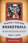 Image for Martha&#39;s Vineyard basketball  : how a resort league defied notions of race and class