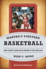Image for Martha&#39;s Vineyard basketball: how a resort league defied notions of race and class