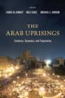 Image for The Arab uprisings  : catalysts, dynamics, and trajectories