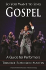 Image for So you want to sing gospel: a guide for performers