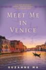 Image for Meet me in Venice  : a Chinese immigrant&#39;s journey from the Far East to the faraway West
