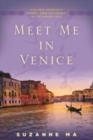 Image for Meet Me in Venice: A Chinese Immigrant&#39;s Journey from the Far East to the Faraway West