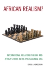 Image for African realism?: international relations theory and Africa&#39;s wars in the postcolonial era