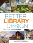 Image for Better library design: ideas from Library Journal