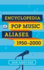 Image for Encyclopedia of pop music aliases, 1950-2000