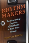 Image for Rhythm makers: the drumming legends of Nashville in their own words