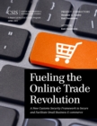 Image for Fueling the Online Trade Revolution : A New Customs Security Framework to Secure and Facilitate Small Business E-Commerce