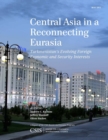 Image for Central Asia in a reconnecting Eurasia.: (Turkmenistan&#39;s evolving foreign economic and security interests)
