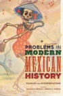 Image for Problems in modern Mexican history: sources and interpretations