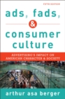 Image for Ads, fads, and consumer culture: advertising&#39;s impact on American character and society