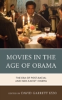 Image for Movies in the age of Obama: the era of post racial and neo-racist cinema