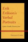 Image for Erik Erikson&#39;s verbal portraits  : Luther, Gandhi, Einstein, Jesus