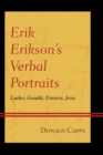 Image for Erik Erikson&#39;s verbal portraits: Luther, Gandhi, Einstein, Jesus