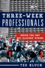 Image for Three-week professionals  : inside the 1987 NFL players&#39; strike