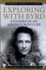 Image for Exploring with Byrd: episodes of an adventurous life