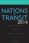 Image for Nations in Transit 2014: Democratization from Central Europe to Eurasia.
