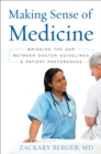 Image for Making sense of medicine  : bridging the gap between doctor guidelines and patient preferences