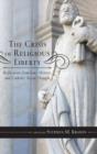 Image for The Crisis of Religious Liberty : Reflections from Law, History, and Catholic Social Thought