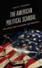 Image for The American political scandal  : free speech, public discourse, and democracy