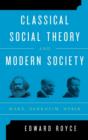 Image for Classical social theory and modern society  : Marx, Durkheim, Weber