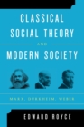 Image for Classical social theory and modern society  : Marx, Durkheim, Weber