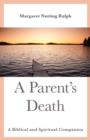 Image for A parent&#39;s death  : a biblical and spiritual companion