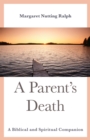 Image for A parent&#39;s death: a biblical and spiritual companion