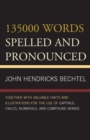 Image for 135000 Words Spelled and Pronounced : Together with Valuable Hints and Illustrations for the Use of Capitals, Italics, Numerals, and Compound Words