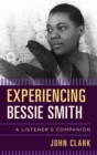 Image for Experiencing Bessie Smith: a listener&#39;s companion