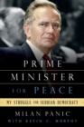 Image for Prime minister for peace: my struggle for Serbian democracy