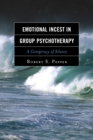 Image for Emotional incest in group psychotherapy: a conspiracy of silence
