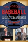 Image for The voices of baseball: the game&#39;s greatest broadcasters reflect on America&#39;s pastime