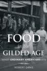 Image for Food in the Gilded Age  : what ordinary Americans ate