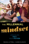 Image for The millennial mindset: unraveling fact from fiction