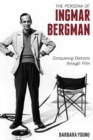 Image for The persona of Ingmar Bergman: conquering demons through film