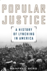 Image for Popular justice  : a history of lynching in America