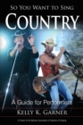 Image for So You Want to Sing Country : A Guide for Performers