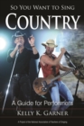 Image for So you want to sing country: a guide for performers