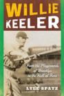 Image for Willie Keeler  : from the playgrounds of Brooklyn to the hall of fame