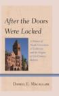 Image for After the doors were locked  : a history of youth corrections in California and the origins of twenty-first century reform