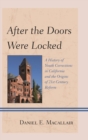 Image for After the doors were locked: a history of youth corrections in California and the origins of twenty-first century reform