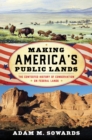 Image for Making America&#39;s public lands  : the contested history of conservation on federal lands