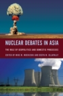 Image for Nuclear debates in Asia  : the role of geopolitics and domestic processes