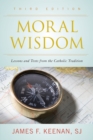Image for Moral wisdom  : lessons and texts from the Catholic tradition