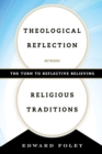 Image for Theological reflection across religious traditions  : the turn to reflective believing
