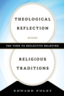 Image for Theological reflection across religious traditions: the turn to reflective believing
