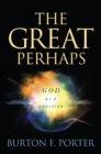 Image for The Great Perhaps: God as a Question